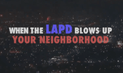 When the LAPD Blows Up Your Neighborhood